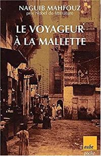 Naguib Mahfouz - Le Voyageur à la mallette