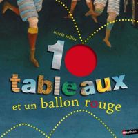 Couverture du livre 10 tableaux et 1 ballon rouge - Marie Sellier