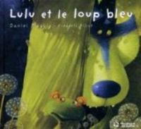 Daniel Picouly - Frederic Pillot - Lulu Vroumette : Lulu et le loup bleu