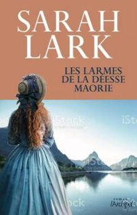 Couverture du livre Les larmes de la déesse maorie - Sarah Lark