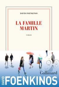 Couverture du livre La famille Martin - David Foenkinos