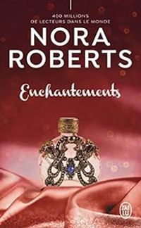 Nora Roberts - Enchantements