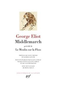 George Eliot - Middlemarch (précédé de) Le Moulin sur la Floss