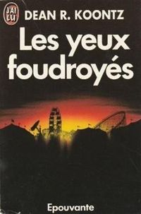 Dean R. (ray) Koontz - Les yeux foudroyés