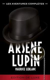 Maurice Leblanc - Arsène Lupin : 22 aventures