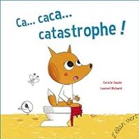 Coralie Saudo - Laurent Richard - Ca... caca...catastrophe !