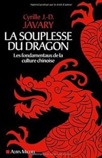 Cyrille Javary - La souplesse du dragon