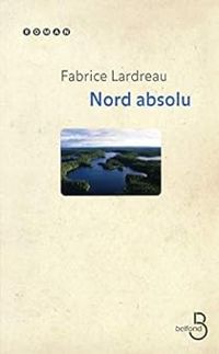 Fabrice Lardreau - Nord absolu