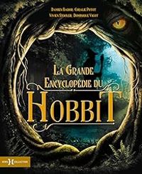 Damien Bador - Dominique Vigot - Vivien Stocker - Coralie Potot - La Grande Encyclopédie du Hobbit