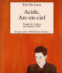 Erri De Luca - Acide, arc-en-ciel