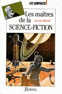 Lorris Murail - Les maîtres de la science-fiction