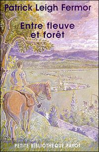 Patrick Leigh Fermor - Entre fleuve et forêt