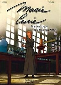 Couverture du livre Marie Curie, la femme aux 2 prix Nobel - Ceka  - Yigal 