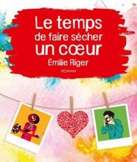Milie Riger - Le temps de faire sécher un coeur
