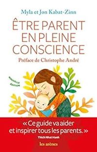 Couverture du livre Être parent en pleine conscience - Jon Kabat Zinn - Myla Kabat Zinn