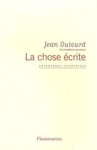 Jean Dutourd - La chose écrite