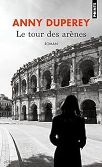 Couverture du livre Le Tour des arènes - Anny Duperey