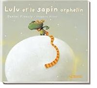 Daniel Picouly - Lulu Vroumette : Lulu et le sapin orphelin