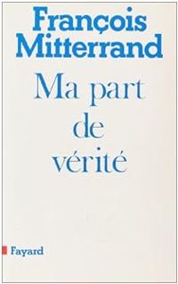 Francois Mitterrand - Alain Duhamel - Ma part de vérité