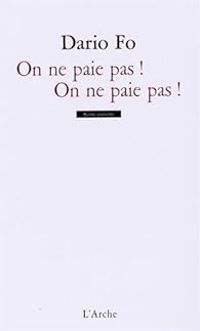 Dario Fo - On ne paie pas ! On ne paie pas !