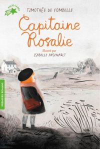 Couverture du livre Capitaine Rosalie - Timothee De Fombelle - Isabelle Arsenault