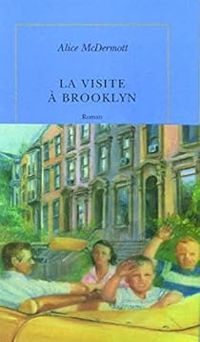 Alice Mcdermott - La visite à Brooklyn