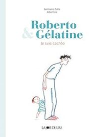 Couverture du livre Roberto & Gélatine : je suis cachée - Germano Zullo - Albertine 