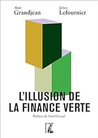 Alain Grandjean - Julien Lefournier - L'illusion de la finance verte