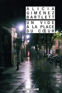 Alicia Gimenez Bartlett - Un vide à la place du coeur