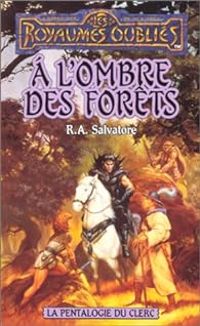 R A Salvatore - A l'ombre des forêts