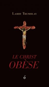 Tremblay Larry - LE CHRIST OBESE