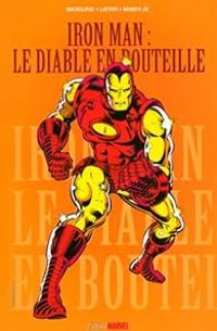 Couverture du livre Iron Man : Le diable en bouteille - David Michelinie - Bob Layton - John Romita Jr