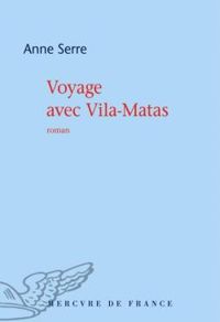 Anne Serre - Voyage avec Vila-Matas