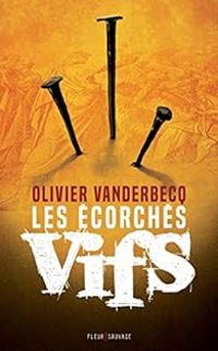 Olivier Vanderbecq - Les écorchés vifs