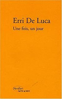 Erri De Luca - Une fois un jour