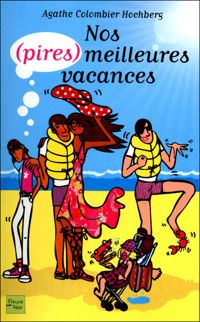 Couverture du livre Nos (pires) meilleures vacances  - Agathe Colombier Hochberg