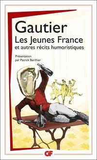 Theophile Gautier - Les Jeunes France et autres récits humoristiques