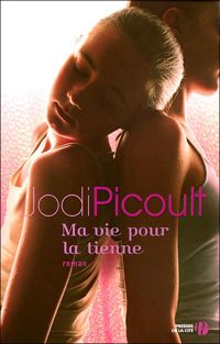 Couverture du livre Ma vie pour la tienne - Jodi Picoult