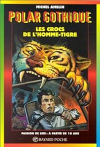 Couverture du livre Les crocs de l'homme-tigre - Michel Amelin