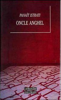 Panaït Istrati - Les récits d'Adrien Zograffi : Oncle Anghel