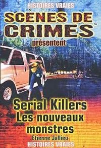 Stephane Bourgoin - Serial Killers : Les nouveaux monstres