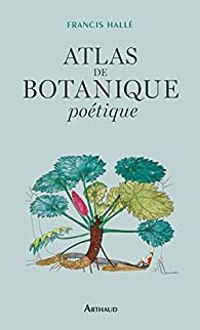 Francis Halle - Atlas de botanique poétique