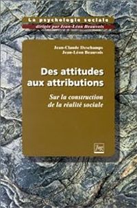 Jean Leon Beauvois - Des attitudes aux attributions