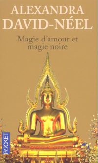 Alexandra David-néel - Magie d'amour et magie noire : Ou le Tibet inconnu