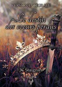 Jc Staignier - Le destin des coeurs perdus - Intégrale