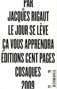 Couverture du livre Le jour se lève ça vous apprendra - Jacques Rigaut