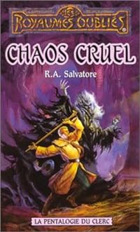 Couverture du livre Chaos cruel - R A Salvatore