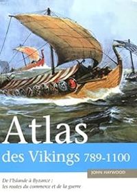 Couverture du livre Atlas des Vikings 789 - John Haywood - Autrement 