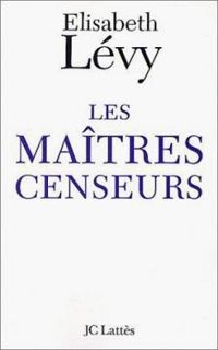 Elisabeth Levy - Les Maîtres censeurs