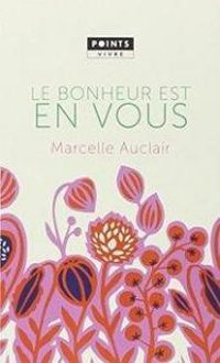 Marcelle Auclair - Le bonheur est en vous